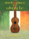 ウクレレの為のアイリッシュ・ソングス（ウクレレ）【Irish Songs for Ukulele】