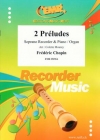 2つの前奏曲（フレデリック・ショパン）（ソプラノリコーダー+ピアノ）【2 Preludes】
