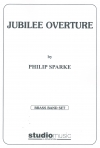 ジュビリー序曲（フィリップ・スパーク）（金管バンド）【Jubilee Overture (Brass Band)】
