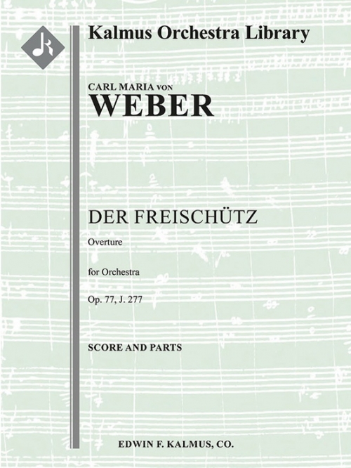 「魔弾の射手」序曲  (カール・マリア・フォン・ウェーバー)  （スコアのみ）【Der Freischuetz, J.277: Overture】