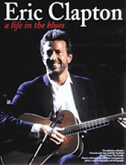 エリック・クラプトン・「ア・ライフ・イン・ザ・ブルース」【Eric Clapton – A Life in the Blues】