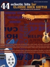 クラシカル・ロック・ギターの為の44・エレクトリック・ヒッツ【44 Eclectic Hits for Classic Rock Guitar】