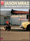 ジェイソン・ムラーズ・「ウェイティング・フォー・マイ・ロケット・トゥ・カム」【Jason Mraz – Waiting for My Rocket to Come】