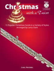 クリスマス・ツイスト (11の人気クリスマス キャロルを様々なスタイルで）  (フルート)【Christmas With a Twist】