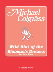 ワイルド ライオット オブ ザ シャーマンズ ドリーム   (フルート)【Wild Riot Of The Shaman's Dreams】