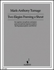 トゥー・エレジーズ・フレーミング・ア・シャウト（マーク＝アンソニー・ターネジ）（ソプラノサックス+ピアノ）【Two Elegies Framing a Shout】