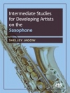 サクソフォーンの為の中級練習曲（シェリー・ジャゴウ）（アルトサックス）【Intermediate Studies for Developing Artists on Saxophone】