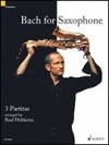 サクソフォンのためのバッハ（アルトサックス）【Bach for Saxophone: 3 Partitas   BWV 1002 BWV 1004 BWV 100】