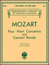 4つのホルン協奏曲と演奏会用ロンド（モーツァルト）（ホルン+ピアノ）【4 Horn Concertos and Concert Rondo】