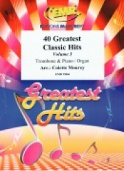 クラシック・ヒット40曲集・第3集（トロンボーン+ピアノ）【40 Greatest Classic Hits Vol. 3】