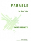 テューバの為のパラブル（寓話）Op.147（ヴィンセント・パーシケッティ）（テューバ）【Parable for Solo Tuba, Opus 147】