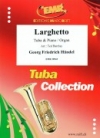 ラルゲット (ヘンデル)（テューバ+ピアノ）【Larghetto】
