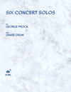 6つの演奏会用ソロ曲集（ジョージ・フロック）（スネアドラム）【Six Concert Solos for Snare Drum】