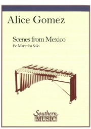 メキシコからの風景（アリス・ゴメス）（マリンバ）【Scenes from Mexico】