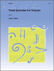 ティンパニの為の3つのエピソード（ジョン・ベック）【Three Episodes For Timpani】