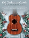 ウクレレの為のクリスマス・100キャロル【100 Christmas Carols for Ukulele】