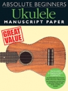 全くの初心者の為のウクレレ原稿用紙【Absolute Beginners – Ukulele Manuscript Paper】