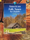 ウクレレの為のアメリカン・フォーク・チューンズ【American Folk Tunes for Ukulele】