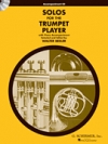 トランペット・プレイヤーのためのソロ集（トランペット）【Solos for the Trumpet Player】