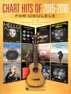 ウクレレの為のチャート・ヒッツ・ 2015-2016   （ウクレレ）【Chart Hits of  2015-2016   for Ukulele】
