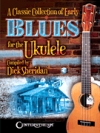 ウクレレの為のアーリー・ブルースのクラシック・コレクション（ウクレレ）【A Classic Collection of Early Blues for the Ukulele】