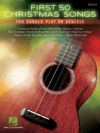 初めに演奏すべきクリスマス・ソング50曲集（ウクレレ）【First 50 Christmas Songs You Should Play on Ukulele】