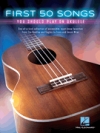 初めに演奏すべき50曲集（ウクレレ）【First 50 Songs You Should Play on Ukulele】