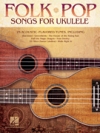 ウクレレの為のフォーク・ポップ・ソングス（ウクレレ）【Folk Pop Songs for Ukulele 】