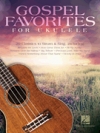 ウクレレの為のゴスペル・フェイバヴァリット（ウクレレ）【Gospel Favorites for Ukulele】