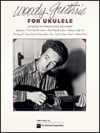 ウクレレの為のウディ・ガスリー（ウクレレ）【Woody Guthrie for Ukulele 】