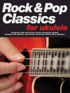 ウクレレの為のロック＆ポップ・クラシック（ウクレレ）【Rock & Pop Classics for Ukulele】