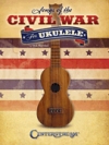 ウクレレの為のシビル・ウォー・ソングス（ウクレレ）【Songs of the Civil War for Ukulele】