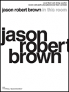 ジェイソン・ロバート・ブラウン（ピアノ）【Jason Robert Brown – In This Room】