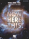 ナウ・ヒア・ディス（ピアノ）【Now. Here. This. – Piano/Vocal Selections】