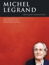ミシェル・ルグラン曲集（ピアノ）【Michel Legrand – The Piano Collection】