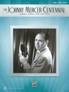 ジョニーマーサー （ピアノ）【The Johnny Mercer Centennial Sheet Music Collection】
