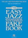 イージー・ジャズ・スタンダーズ・フェイク・ブック（C・エディション）【The Easy Jazz Standards Fake Book】