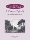 3つのコンチェルト（ニコラ・ポルポラ）（チェロ+ピアノ）【3 Concerti Facili】