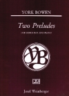 2つのプレリュード（ヨーク・ボウエン）（ホルン+ピアノ）【Two Preludes】