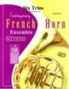 フレンチ・ホルンの為の6つのトリオ　(ホルン三重奏)【Six Trios For French Horn】