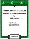 3つのクリスマス・キャロル（パート譜のみ）　(木管五重奏)【Three Christmas Carols】