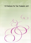 2本のトランペットの為の12のファンファーレ (ケビン・カイザーショット)  (トランペットニ重奏）【12 Fanfares For Two Trumpets Set 1】