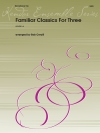 3本の為の親しみのあるクラシック集　(サックス三重奏)【Familiar Classics For Three】