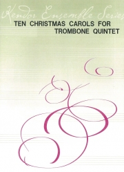 トロンボーン五重奏の為のクリスマス・キャロル10曲（スコアのみ）  (トロンボーン五重奏)【Ten Christmas Carols For Trombone Quintet/Full Score】
