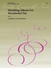 木管三重奏の為のウェディング・アルバム　(木管三重奏)【Wedding Album For Woodwind Trio】