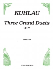 3つのグランド二重奏曲・Op.39 (フリードリヒ・クーラウ)  (フルートニ重奏)【Three Grand Duets, Opus 39】