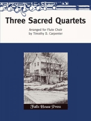 3つの聖歌  (ティモシー・カーペンター編曲)   (フルート四重奏)【Three Sacred Quartets】