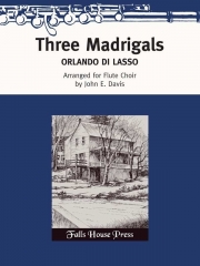 3つのマドリガル (オルランド・ディ・ラッソ)   (フルート四重奏)【Three Madrigals】