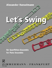 Let's Swing  (アレクサンダー・ハンセルマン)　 (フルート七重奏)【Let's Swing /Etüden 71 - 100】