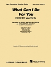 ホワット・キャン・アイ・ドゥ・フォー・ユー（ロバート・ワトソン）（ジャズコンボ）【What Can I Do For You】